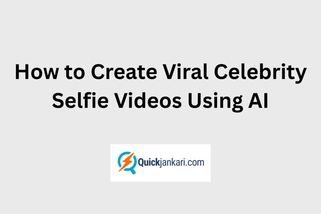 How to Create Viral Celebrity Selfie Videos Using AI